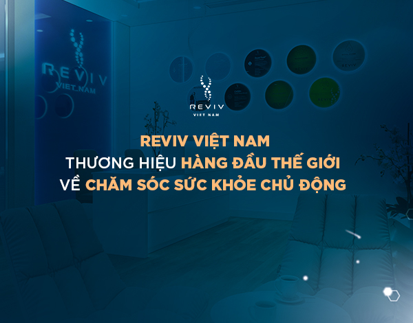 Reviv-Viet-Nam-thuong-hieu-hang-dau-the-gioi-ve-cham-soc-suc-khoe-chu-dong
