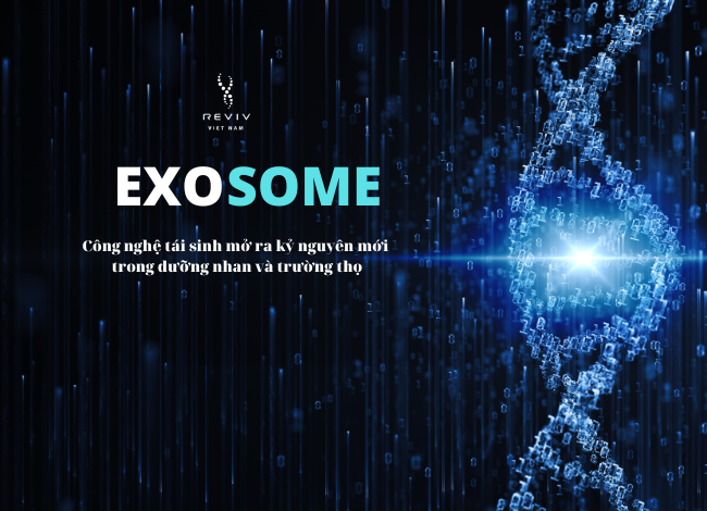 Exosome – Công nghệ tái sinh mở ra kỷ nguyên mới trong dương nhan & trường thọ